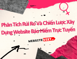 Chiến Lược Xây Dựng Website Bảo Hiểm Hiệu Quả Năm 2025